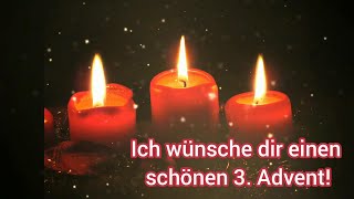 Besinnliche Grüße zum 3 Advent Ich wünsche dir einen schönen dritten Advent [upl. by Meean]