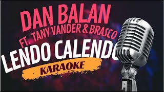 Karaoke  Dan Balan ft Tany Vander amp Brasco  quotLendo Calendoquot Duet  Sing Along [upl. by Terrab389]