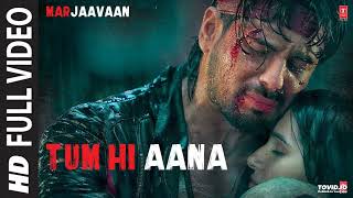 Tum Hi Aana Full Video  Marjaavaan  Riteish D Sidharth M Tara S  Jubin N  Payal Dev Kunaal V [upl. by Dayir544]