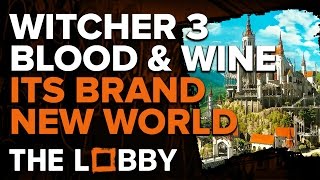 The New World of The Witcher 3 Blood amp Wine  The Lobby [upl. by Partridge]