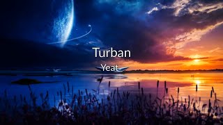 Yeat  Turban lyrics [upl. by Eeruhs]