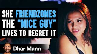 Girl Friendzones The Nice Guy She Lives To Regret Her Decision  Dhar Mann [upl. by Robinett]