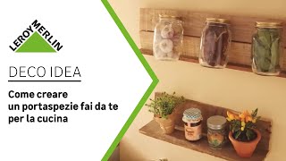 Deco Idea  Come creare un portaspezie fai da te per la cucina  Leroy Merlin [upl. by Ahsiya]