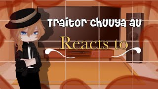 Traitor chuuya AU reacts to… 11 BSD REACTS [upl. by Briney]