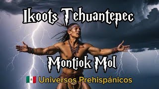 🇲🇽🧜‍♀️ Cuentos leyendas y misterios del Istmo oaxaqueño Ikoots Cap 9 Montiok Mol [upl. by Mairam483]