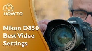 Nikon D850 Best Video Settings [upl. by Mcconaghy]