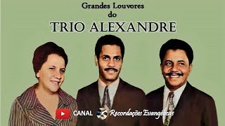 Grandes Louvores do Trio Alexandre [upl. by Constantine]