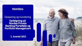 Opfølgning på Nordea Private Banking Portefølje og Portfolio Management – 2 kvartal 2023 [upl. by Wolenik616]