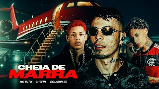 CHEIA DE MARRA  Chefin MC Tuto e Boladin 211 [upl. by Etezzil]