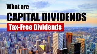 What are Capital Dividends TaxFree Dividends [upl. by Haniraz]