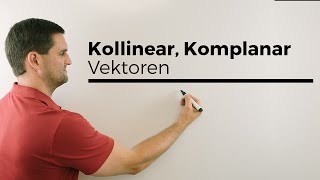 Kollinear Kollinearität Komplanar Komplanarität Vektoren linear abhängig unabhängig Teil 2 [upl. by Gagne383]