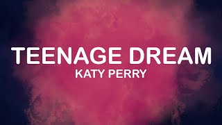 Katy Perry  Teenage Dream Lyrics  Lyric Video [upl. by Auqinot]