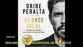 MI ONCE IDEAL  PRINCIPIOS y ESTRATEGIAS PARA TRIUNFAR EN LA VIDA y EL FUTBOLORIBE PERALTA [upl. by Kenyon]