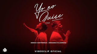 Sergio Contreras x Demarco Flamenco  Yo no quise Videoclip Oficial [upl. by Aniwde]