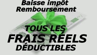 Tous les frais réels déductibles  Baissez vos impôts  Km repas vêtements ordi calculs [upl. by Ytte]