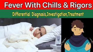 Fever With Chills and Rigors  Differential Diagnosis  Investigations  Treatment [upl. by Ramak737]