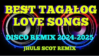 BEST TAGALOG LOVE SONGS  DISCO REMIX 20242025  JHULS SCOT REMIX [upl. by Notgnihsaw75]