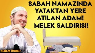 Sabah namazında yataktan yere atılan adam Melek saldırısı  Kerem Önder [upl. by Tail699]