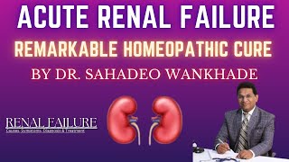 quotAcute Renal Failure Remarkable Homeopathic Curequot by Dr Sahadeo Wankhade [upl. by Edals915]