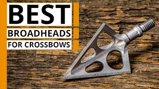 Top 7 Best Broadheads for Crossbows [upl. by Pedrick]