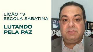 Escola Sabatina LIÇÃO 13  Lutando pela Paz  Classe de Professores [upl. by Manoff]