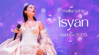 Melike Şahin  İsyan Live Harbiye 2023 [upl. by Audri569]