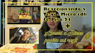 video reaccion TE VI Piso 21 ft Micro tdh  conoci a micro mi amor [upl. by Mingche]