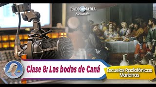 🔴 Clase 8 Las bodas de Caná  Escuelas radiofónicas marianas [upl. by Ainedrag]