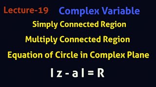 Simply Connected Region I Multiply Connected Region I Eqn of Circle in Complex Plane I z  a I  R [upl. by Rockel642]