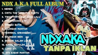 NDX AKA FULL ALBUM TERBARU VIRAL 2024  NEMEN NYEKSO BATIN ANGIN NDALU [upl. by Alian]