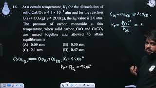 At a certain temperature Kp for the dissociation of solid CaCO3 is 45 10 2 atm a [upl. by Essie]