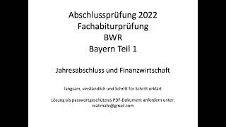 Fachabitur Bayern BWR 2022 Teil 1 Jahresabschluss und Finanzwirtschaft [upl. by Jaime]