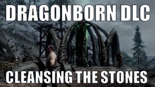 Cleansing the Stones  Skyrim  Dragonborn DLC Quest Guide [upl. by Slinkman812]