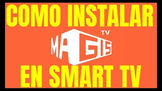 Como INSTALAR MAGIS TV en Smart TV Único Método [upl. by Sairtemed]