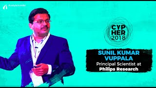 Deeper Insights with Sunil Kumar Vuppala of Philips Research at Cypher2018 [upl. by Jurkoic67]