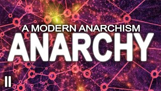 The Science Behind Anarchy  A Modern Anarchism Part 2 [upl. by Inattyrb]