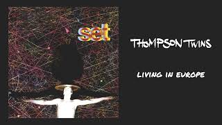 Thompson Twins  Living In Europe Official Audio [upl. by Mohamed798]