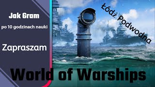 Łódź podwodna  Jak gram po 10 godzinach nauki  World of Warships [upl. by Massiw199]