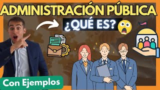 🔵 Administración pública ¿Qué es【Descubre TODO en 4 minutos con EJEMPLOS】 [upl. by Rebhun]