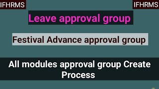 All modules approval group for ifhrms Leave approval group in ifhrms [upl. by Anauqaj]