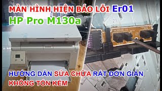 Sửa HP Pro M130a M130nw màn hình báo lỗi Er01 Rất đơn giản [upl. by Nonah]