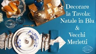 Decorare la Tavola 2  Natale in Blu amp Vecchi Merletti [upl. by Asined]