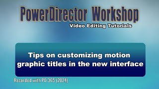 Tips on customizing PowerDirector motion graphic titles in the new interface [upl. by Lynnea228]