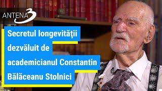 Secretul longevităţii dezvăluit de academicianul Constantin Bălăceanu Stolnici [upl. by Oicram]