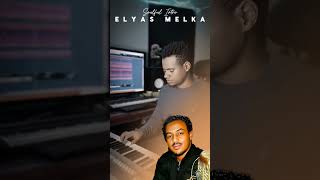 Elyas melka best music [upl. by Baldwin]