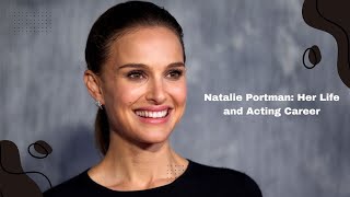 Natalie Portman Her Life and Acting Career [upl. by Ramona]