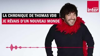 Le nouveau quotnouveau mondequot   La chronique de Thomas VDB [upl. by Gambrell]