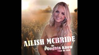 Ailish McBride He Oughta Know That By Now [upl. by Joub]