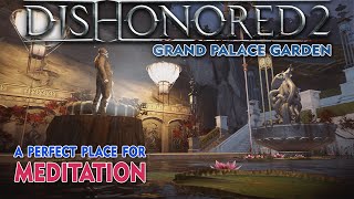 Evening In The Grand Palace Garden Dishonored 2 relaxing ambience [upl. by Anerrol]