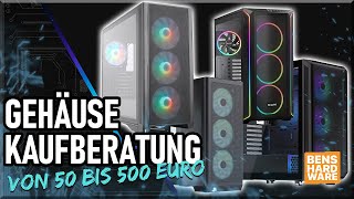 DIE ULTIMATIVE PCGEHÄUSE KAUFBERATUNG Die BESTEN GEHÄUSE von 50€ bis 500€ [upl. by Cavil]